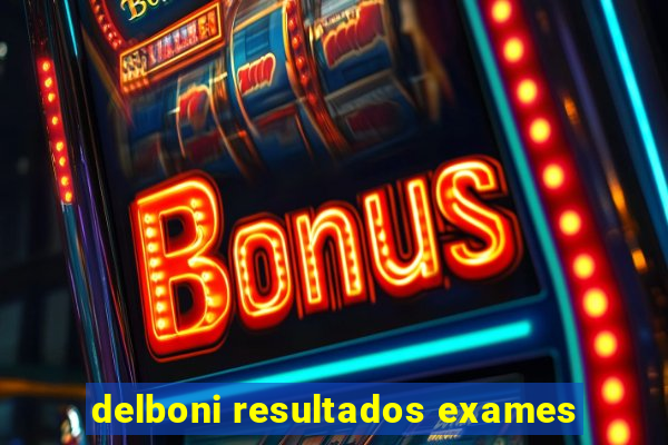 delboni resultados exames